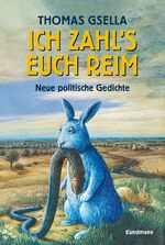 ISBN 9783956144578: Ich zahl's euch reim: Neue politische Gedichte