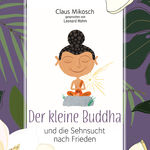 ISBN 9783956163241: Der kleine Buddha und die Sehnsucht nach Frieden