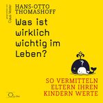 ISBN 9783956164385: Was ist wirklich wichtig im Leben?, 5 Audio-CD