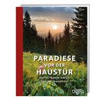 ISBN 9783956191275: Paradiese vor der Haustür : Deutschlands Natur- und Nationalparks. [Autoren: Bernd Pieper ; Jens Bey. Red. Mitarb.: Patrick Appelhans ...] / Ein ADAC-Buch