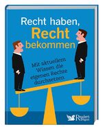 ISBN 9783956192005: Recht haben, Recht bekommen: Mit aktuellem Wissen die eigenen Rechte durchsetzen