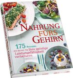 ISBN 9783956192012: Nahrung fürs Gehirn - 175 Rezepte, mit denen Sie Ihre geistige Leistungsfähigkeit verbessern (noch eingeschweißt)