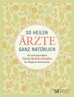 ISBN 9783956192739: So heilen Ärzte ganz natürlich - Die wirkungsvollsten Naturheilmethoden für alltägliche Beschwerden