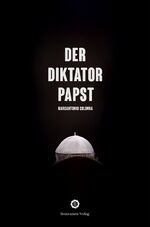 ISBN 9783956211348: Der Diktatorpapst - Aus dem Innersten seines Pontifikats