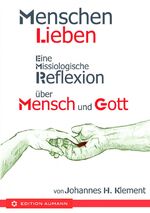 ISBN 9783956260506: Menschen lieben - Eine missiologische Reflexion über Mensch und Gott