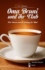 ISBN 9783956300745: Oma Bruni und ihr Club: Vier Damen und die Rettung der Welt