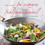 ISBN 9783956302916: Im veganen Schlemmerhimmel – oder wie ich zurück in mein Leben fand