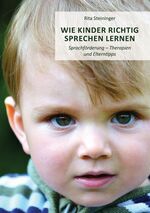 ISBN 9783956312052: Wie Kinder richtig sprechen lernen. Sprachförderung - Therapien und Elterntipps