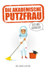 ISBN 9783956319433: Die Akademische Putzfrau