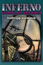 ISBN 9783956341601: Inferno – Europa in Flammen, Band 9: Stoßtrupp Murmansk