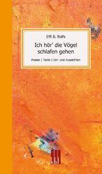 ISBN 9783956451645: Ich hör’ die Vögel schlafen gehen : Ein- und Ausichten