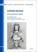 Imitatio heroica – Heldenangleichung im Bildnis