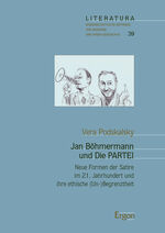 ISBN 9783956502521: Jan Böhmermann und Die PARTEI - Neue Formen der Satire im 21. Jahrhundert und ihre ethische (Un-)Begrenztheit