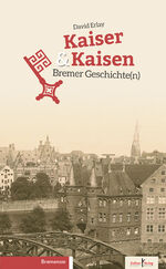 ISBN 9783956511905: Kaiser & Kaisen – Bremer Geschichte(n)