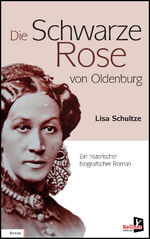 ISBN 9783956513435: Die schwarze Rose von Oldenburg