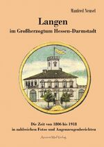 ISBN 9783956522604: Langen im Großherzogtum Hessen-Darmstadt - Die Zeit von 1806 bis 1918 in zahlreichen Fotos und Augenzeugenberichten