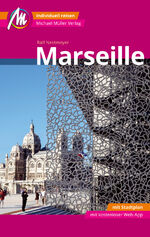 ISBN 9783956545641: Marseille MM-City Reiseführer Michael Müller Verlag – Individuell reisen mit vielen praktischen Tipps und Web-App mmtravel.com