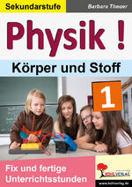 ISBN 9783956866500: Physik ! / Band 1: Körper und Stoffe - Fix und fertige Unterrichtsstunden