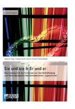 ISBN 9783956870736: Sie und sie & Er und er. Das Coming-Out als Schlüssel zur Identitätsfindung und Selbstakzeptanz bei homosexuellen Jugendlichen