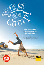 ISBN 9783956898556: Yes we camp! Die schönsten Campingplätze für Familien in Norddeutschland