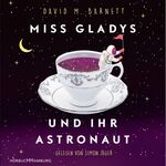 ISBN 9783957131195: Miss Gladys und ihr Astronaut, 2 Audio-CD, 2 MP3