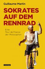 ISBN 9783957260536: Sokrates auf dem Rennrad – Eine Tour de France der Philosophen