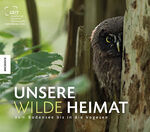 ISBN 9783957280138: Unsere wilde Heimat - Vom Bodensee bis in die Vogesen