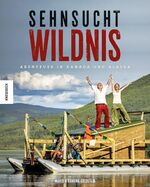 ISBN 9783957280510: Sehnsucht Wildnis - Abenteuer in Kanada und Alaska