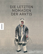 ISBN 9783957283511: Die letzten Nomaden der Arktis