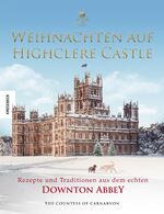 ISBN 9783957283962: Weihnachten auf Highclere Castle: Rezepte und Traditionen aus dem echten Downton Abbey