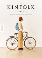 ISBN 9783957285898: Kinfolk Travel: Entspannte Wege, die Welt zu bereisen. Achtsam und bewusst reisen. Deutsche Ausgabe