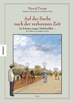 ISBN 9783957286079: Auf der Suche nach der verlorenen Zeit (Band VIII): Im Schatten junger Mädchenblüte – Im Umkreis von Madame Swann, Teil II. Graphic Novel nach Marcel Proust