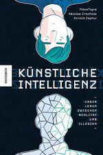 ISBN 9783957288370: Künstliche Intelligenz : unser Leben zwischen Realität und Illusion. Szenario: FibreTigre, Arnold Zephir ; Illustration und Kolorierung: HéloÃ¯se Chochois ; aus dem Französischen von Sarah Pasquay