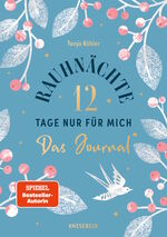 ISBN 9783957289254: Rauhnächte - 12 Tage nur für mich - Das Journal zum Buch | Klarheit schaffen, loslassen und Neues wagen | Tanja Köhler | Taschenbuch | 80 S. | Deutsch | 2024 | Knesebeck | EAN 9783957289254