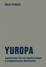 ISBN 9783957320186: Yuropa. Das jugoslawische Erbe und Zukunftsstrategien in postjugoslawischen Gesellschaften
