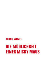 ISBN 9783957325938: Die Möglichkeit einer Micky Maus / Frank Witzel / Buch / 72 S. / Deutsch / 2024 / Verbrecher Verlag / EAN 9783957325938