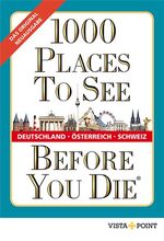 ISBN 9783957332561: 1000 Places To See Before You Die - Deutschland, Österreich, Schweiz