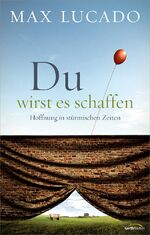 Max Lucado: Du wirst es schaffen - Hoffn