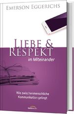 ISBN 9783957345301: Liebe & Respekt im Miteinander - Wie zwischenmenschliche Kommunikation gelingt