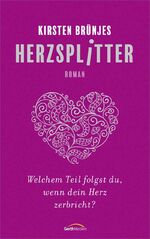 ISBN 9783957346377: Herzsplitter / Welchem Teil folgst du, wenn dein Herz zerbricht / Kirsten Brünjes / Taschenbuch / 288 S. / Deutsch / 2020 / Gerth Medien / EAN 9783957346377