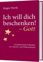 ISBN 9783957346698: Ich will dich beschenken! - Gott - 24 inspirierende Gedanken zur Advents- und Weihnachtszeit