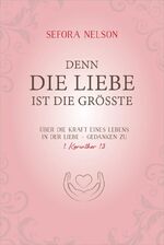 ISBN 9783957347152: Denn die Liebe ist die grösste - Über die Kraft eines Lebens in der Liebe - Gedanken zu 1. Korinther 13