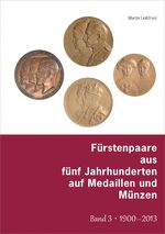 ISBN 9783957350510: Fürstenpaare aus fünf Jahrhunderten auf Medaillen und Münzen - Band 3: 1900 - 2013