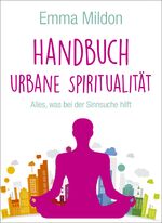 ISBN 9783957360724: Handbuch Urbane Spiritualität - Alles,was bei der Sinnsuche hilft