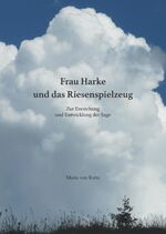 ISBN 9783957411778: Frau Harke und das Riesenspielzeug – Zur Entstehung und Entwicklung der Sage