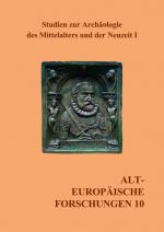 ISBN 9783957411891: Studien zur Archäologie des Mittelalters und der Neuzeit I – Alt-Europäische-Forschungen (Band 10)