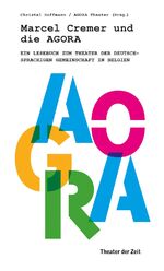 ISBN 9783957492814: Marcel Cremer und die Agora : Ein Lesebuch zum Theater der Deutschsprachigen Gemeinschaft Belgiens