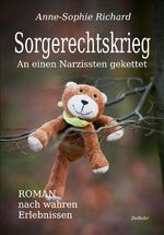 ISBN 9783957536839: Sorgerechtskrieg - An einen Narzissten gekettet – Roman nach wahren Erlebnissen