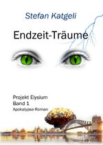 ISBN 9783957537836: Endzeit-Träume - Projekt Elysium Band 1 - Endzeit-Roman