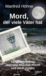 ISBN 9783957538192: Mord, der viele Vaeter hatte - Tatsachen-Roman ueber eine Republik-Flucht und deren Folgen